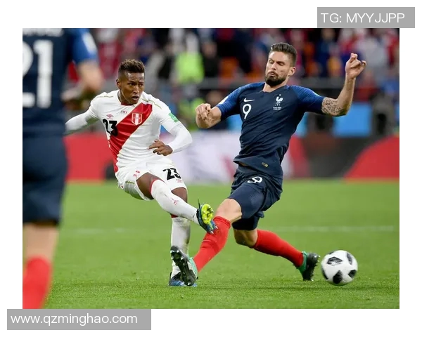 世界杯精彩对决法国队力克秘鲁队展现强大实力